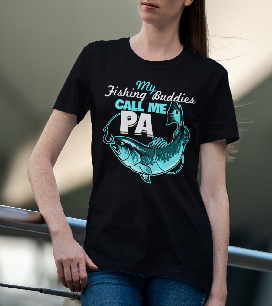 My Fishing Buddies Call Me Pa Fish Hook T-Shirt