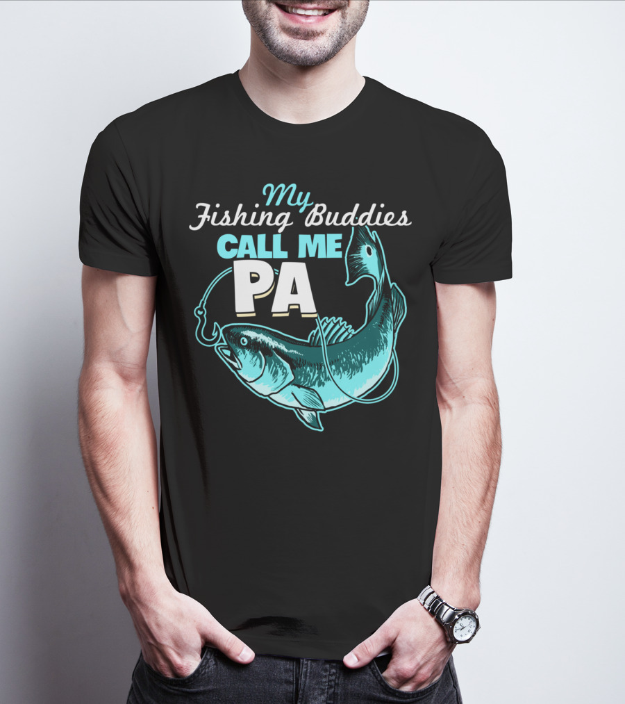 My Fishing Buddies Call Me Pa Fish Hook T-Shirt