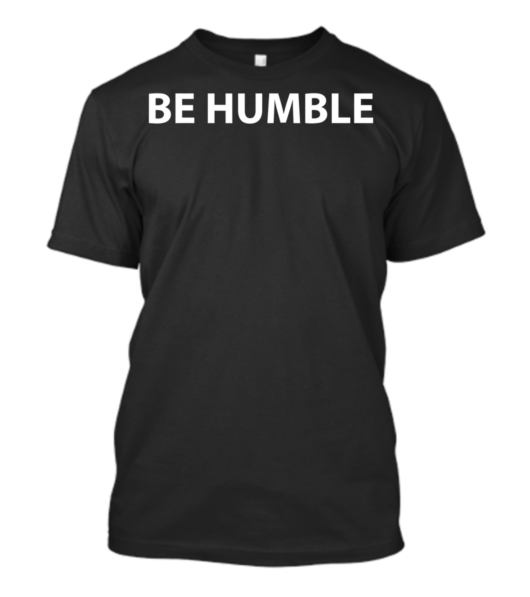 BE HUMBLE T-Shirt
