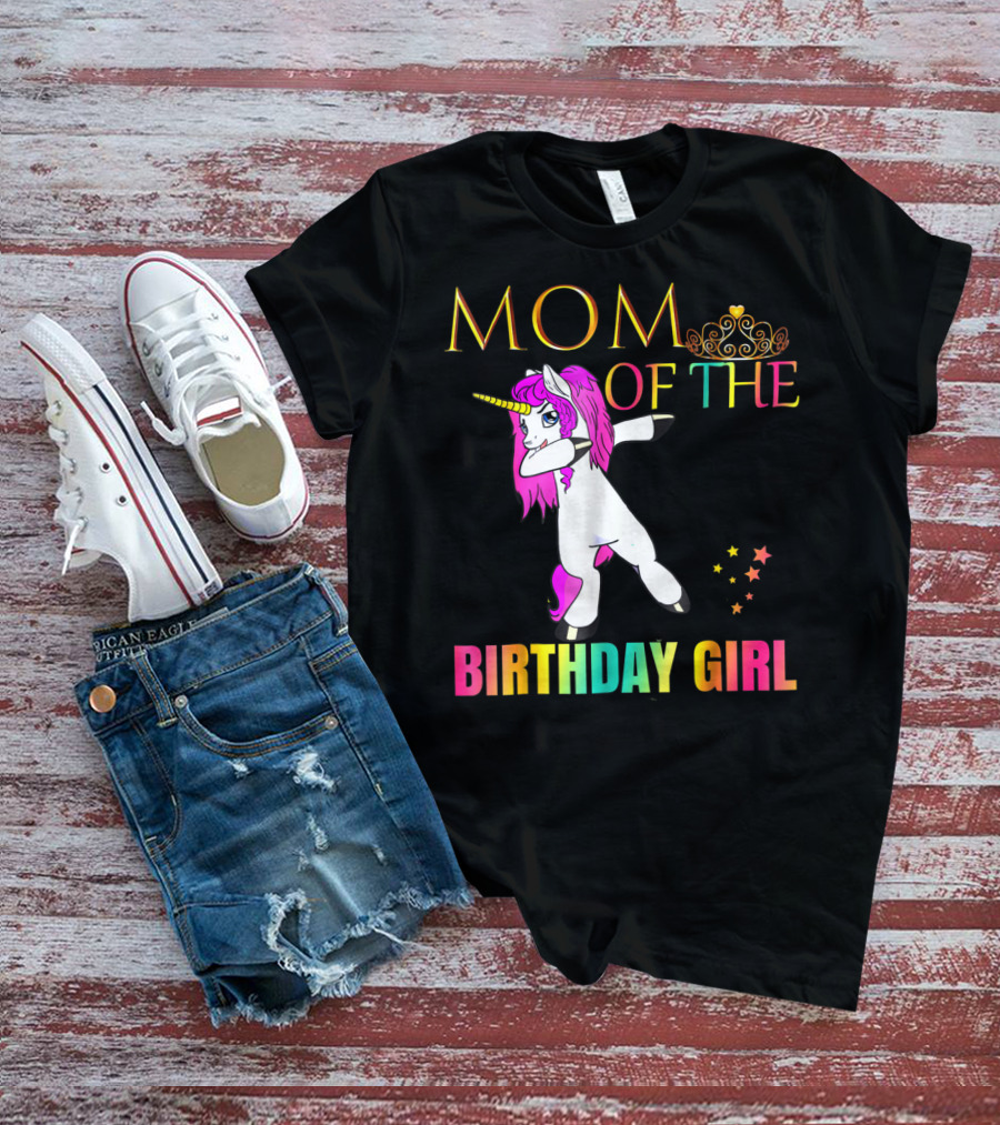 MOM OF THE BIRTHDAY GIRL Dabbing Unicorn Party T-Shirt
