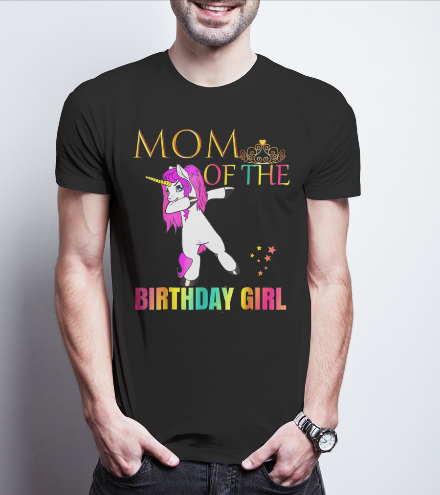 MOM OF THE BIRTHDAY GIRL Dabbing Unicorn Party T-Shirt