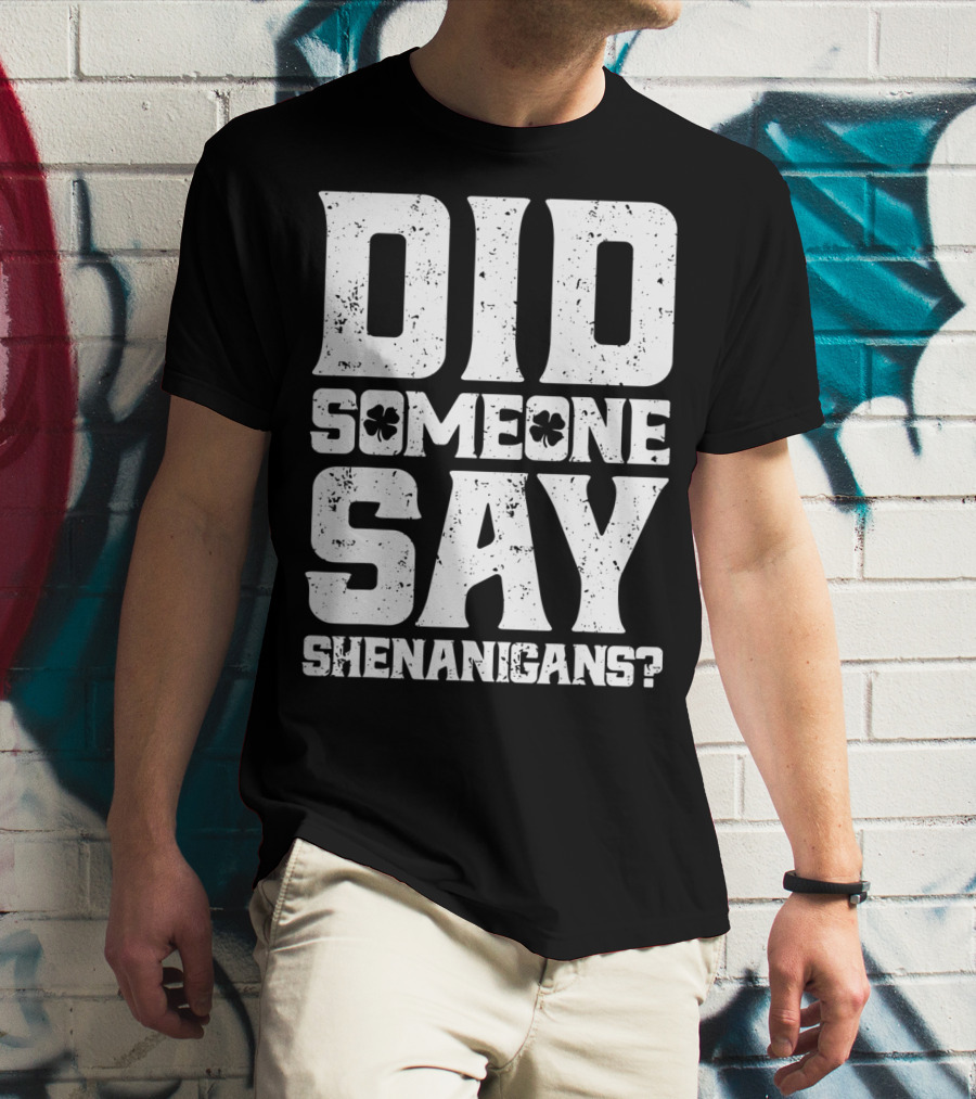 Did Someone Say Shenanigans With Clover Symbols T-Shirt