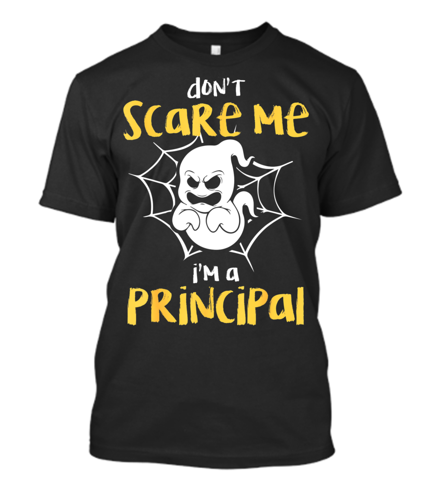 Don't Scare Me I'm A Principal Teacher Halloween Ghost Boo T-Shirt