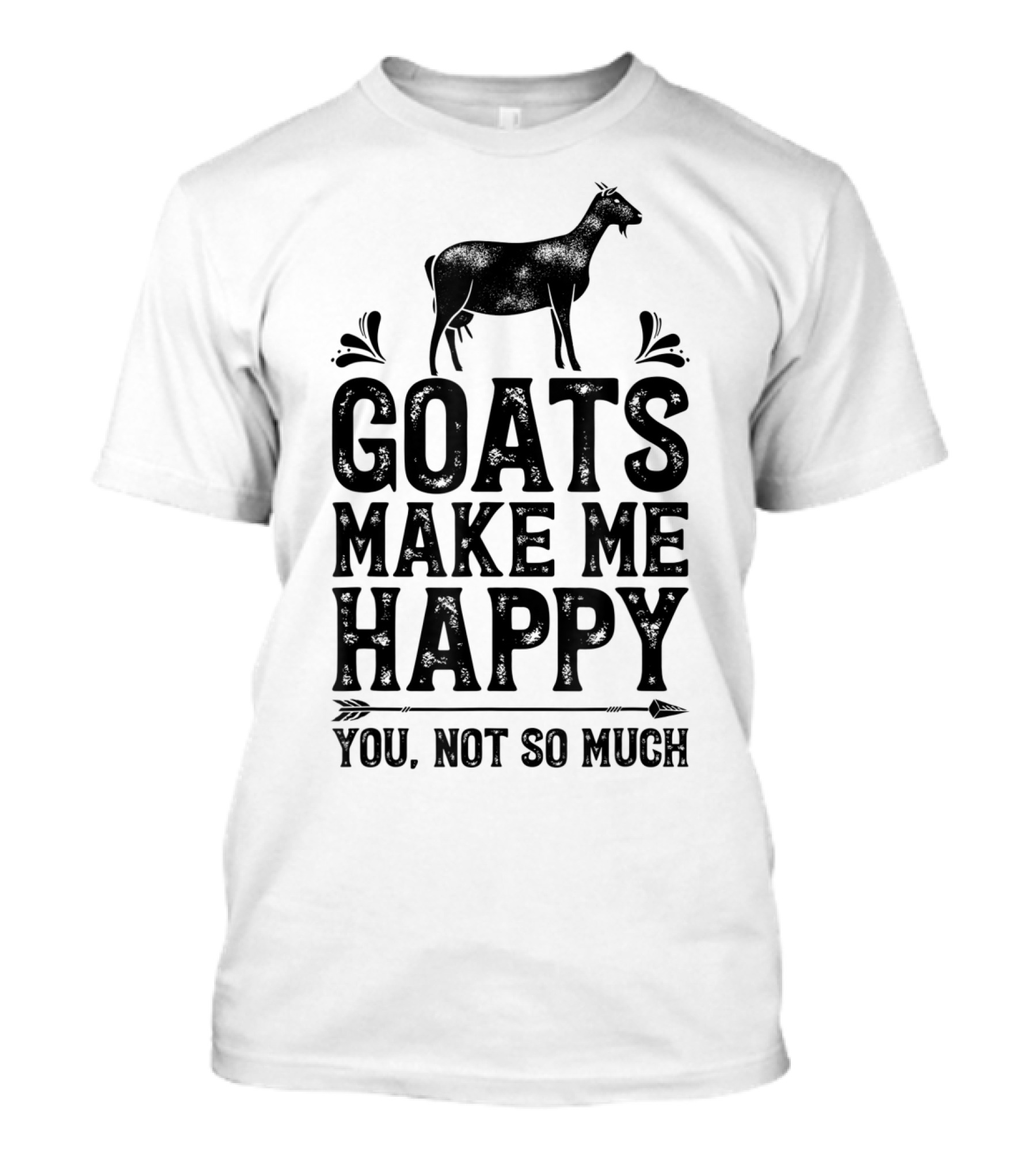 Goats Make Me Happy You Not So Much T-Shirt