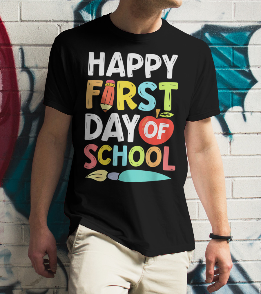 Happy First Day Of School With Pencil And Apple For Teachers And Students T-Shirt