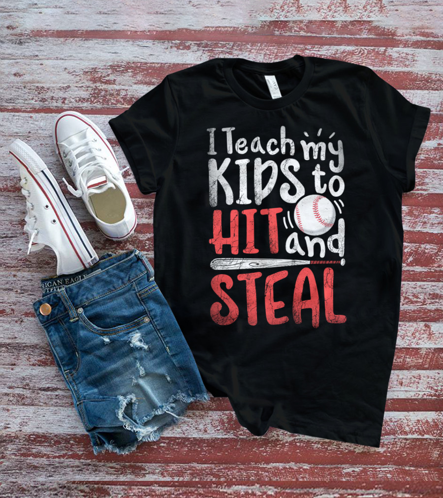 I Teach My Kids To Hit And Steal Baseball With Bat And Ball T-Shirt