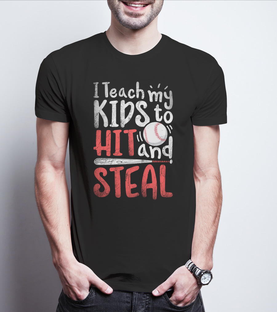 I Teach My Kids To Hit And Steal Baseball With Bat And Ball T-Shirt