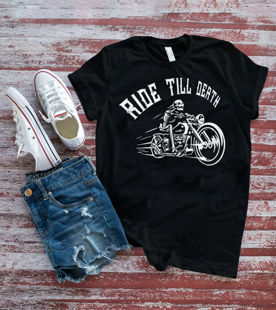 RIDE TILL DEATH Skeleton Motorcycle Biker T-Shirt