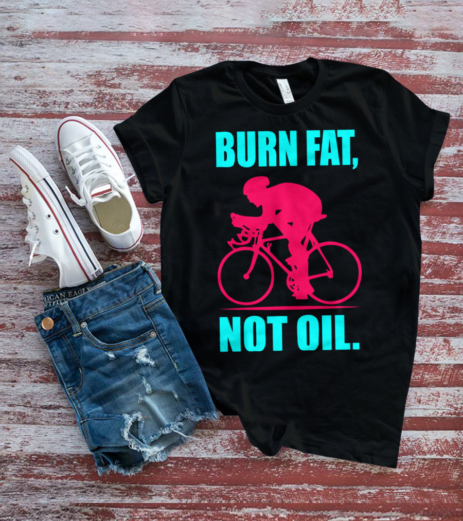 Burn Fat Not Oil Cycling Man T-Shirt