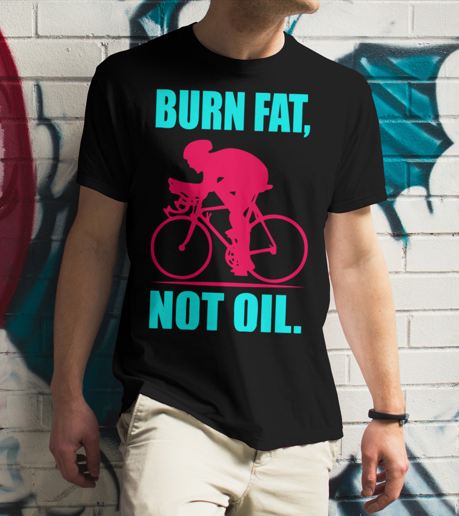 Burn Fat Not Oil Cycling Man T-Shirt