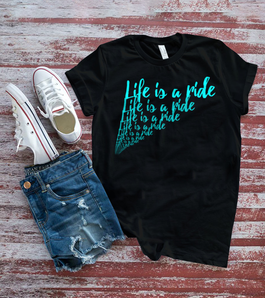 Life Is A Ride Cycling Motorcycle Horse Riding T-Shirt