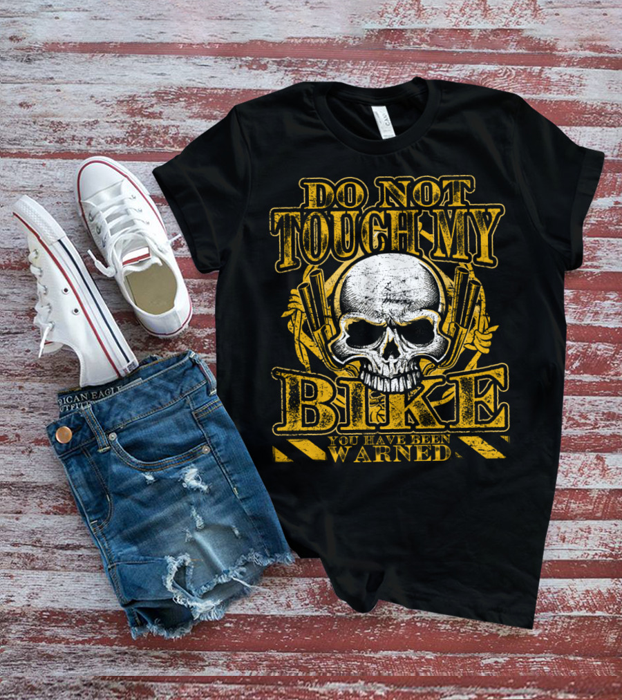 Do Not Touch My Bike You Have Been Warned Skull T-Shirt
