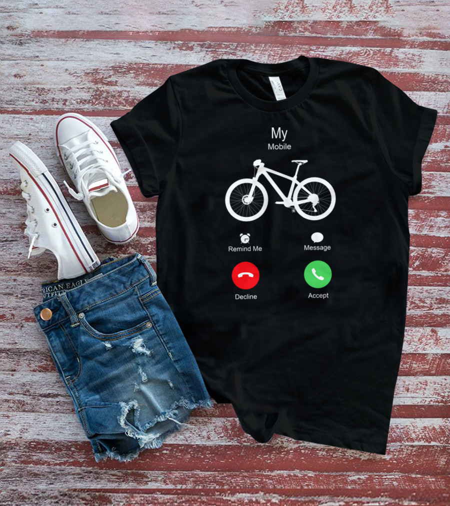 My Mobile Accept Ride MTB Is Calling T-Shirt