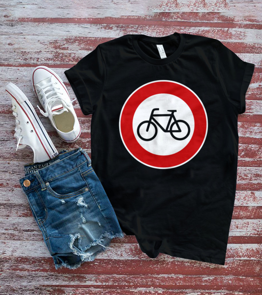 No Cyclists No Bicycles Prohibited T-Shirt