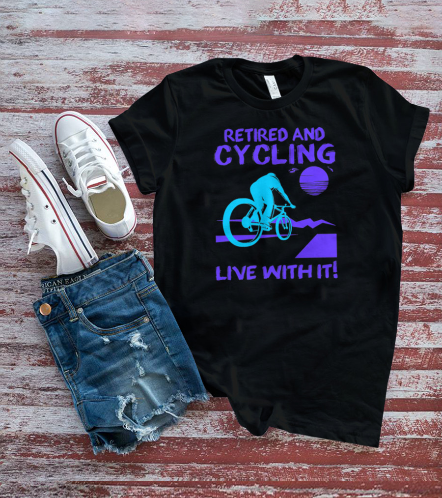 Retired And Cycling Live With It Under Sunset Neon Cyclist T-Shirt
