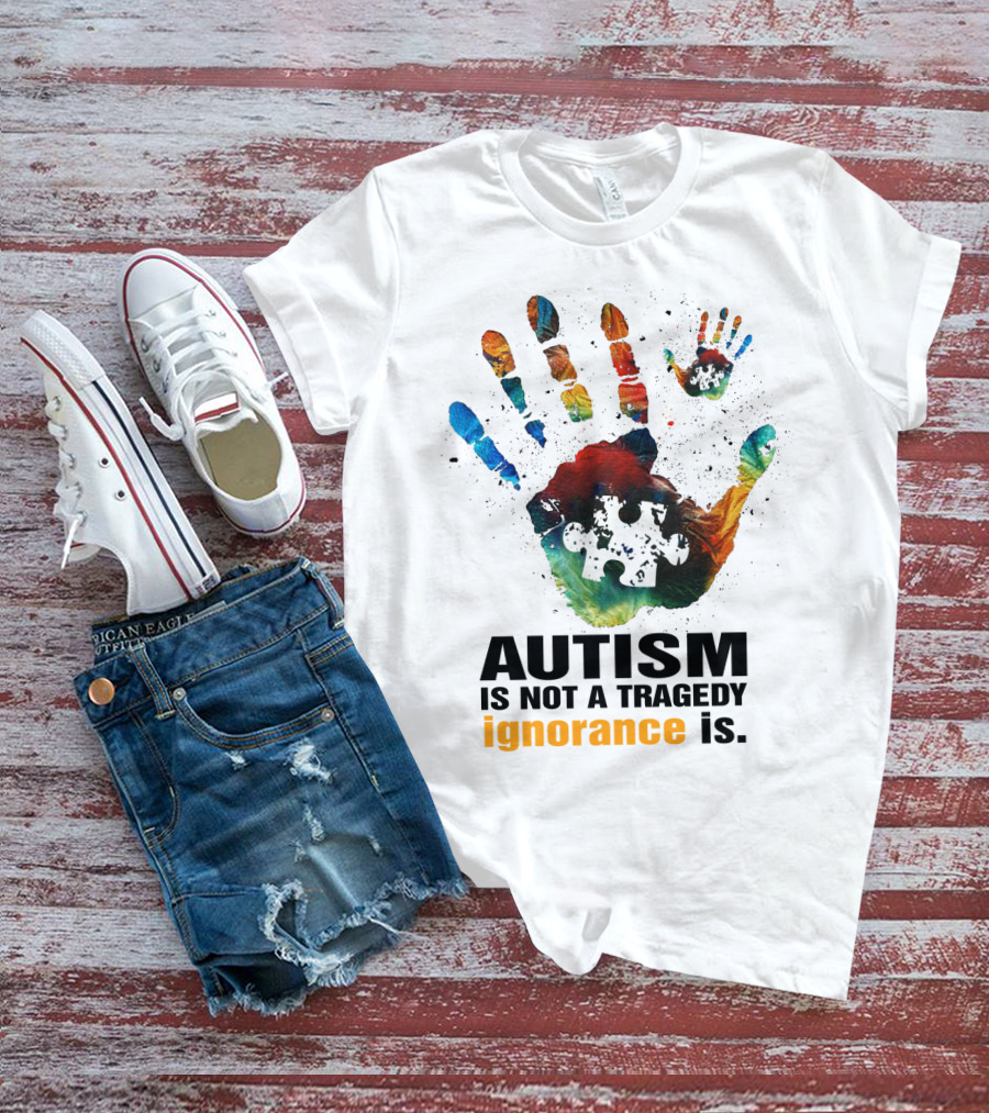 Autism Is Not A Tragedy Ignorance Is Colorful Handprint Puzzle Piece T-Shirt