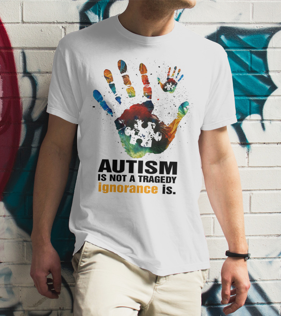 Autism Is Not A Tragedy Ignorance Is Colorful Handprint Puzzle Piece T-Shirt