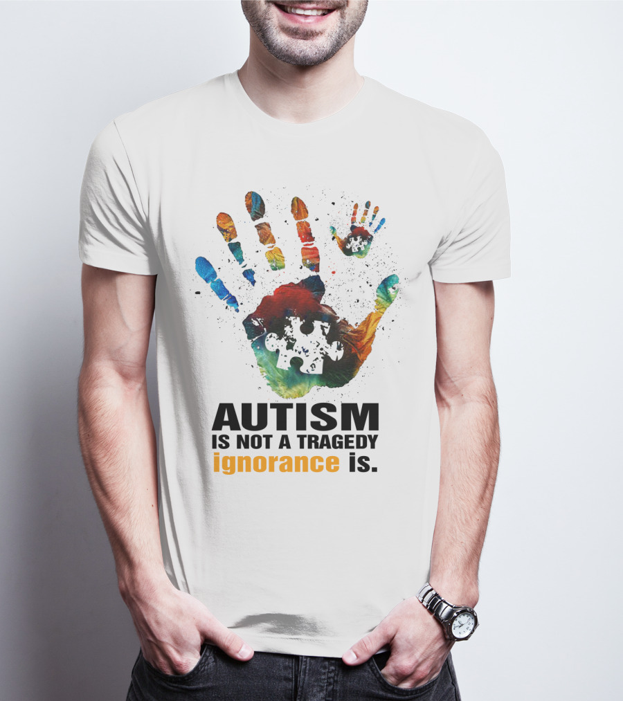 Autism Is Not A Tragedy Ignorance Is Colorful Handprint Puzzle Piece T-Shirt