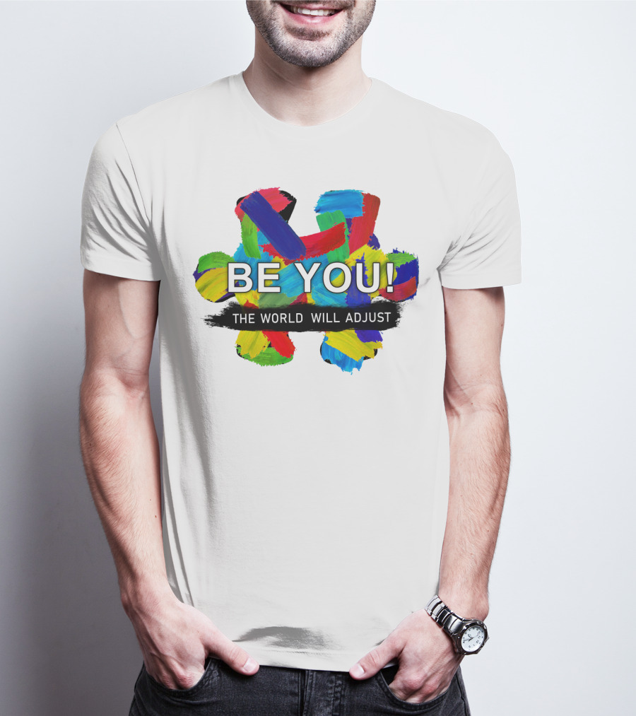 BE YOU The World Will Adjust Painted Brushstroke Color Burst T-Shirt