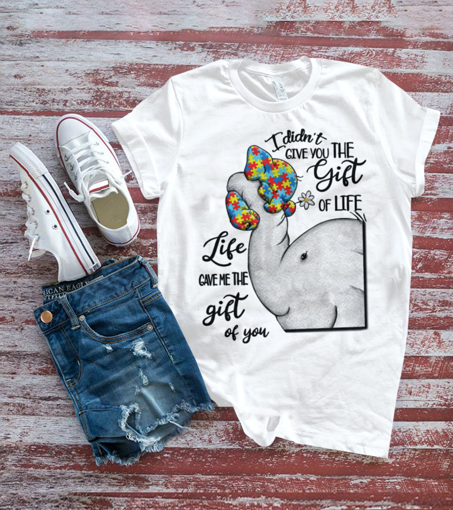 I Didn't Give You The Gift Of Life Elephant With Puzzle Heart And Flower T-Shirt