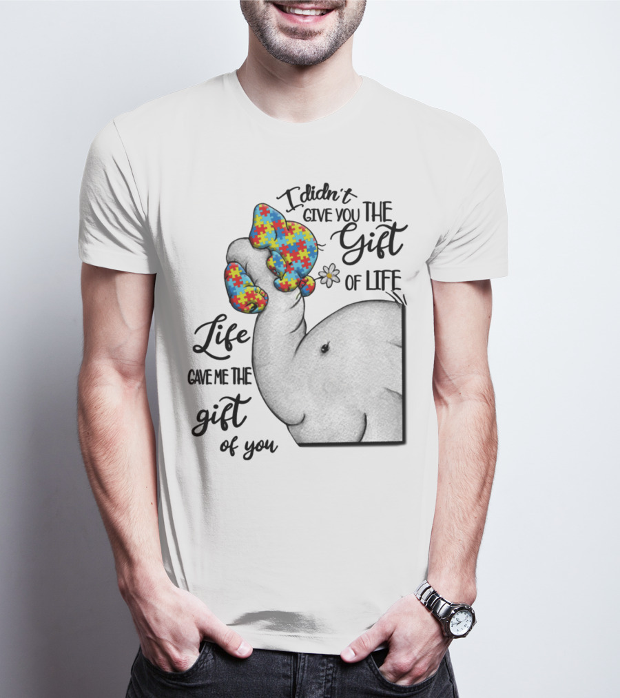 I Didn't Give You The Gift Of Life Elephant With Puzzle Heart And Flower T-Shirt