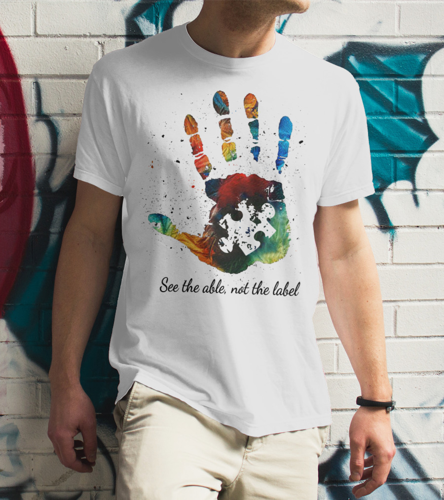 See The Able Not The Label Handprint Puzzle Autism Awareness T-Shirt