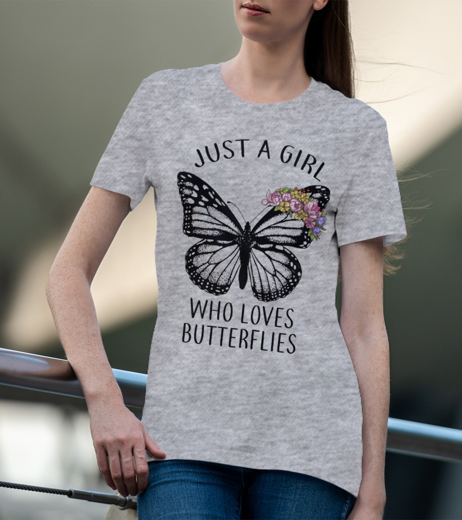 JUST A GIRL WHO LOVES BUTTERFLIES WITH FLOWERS T-Shirt