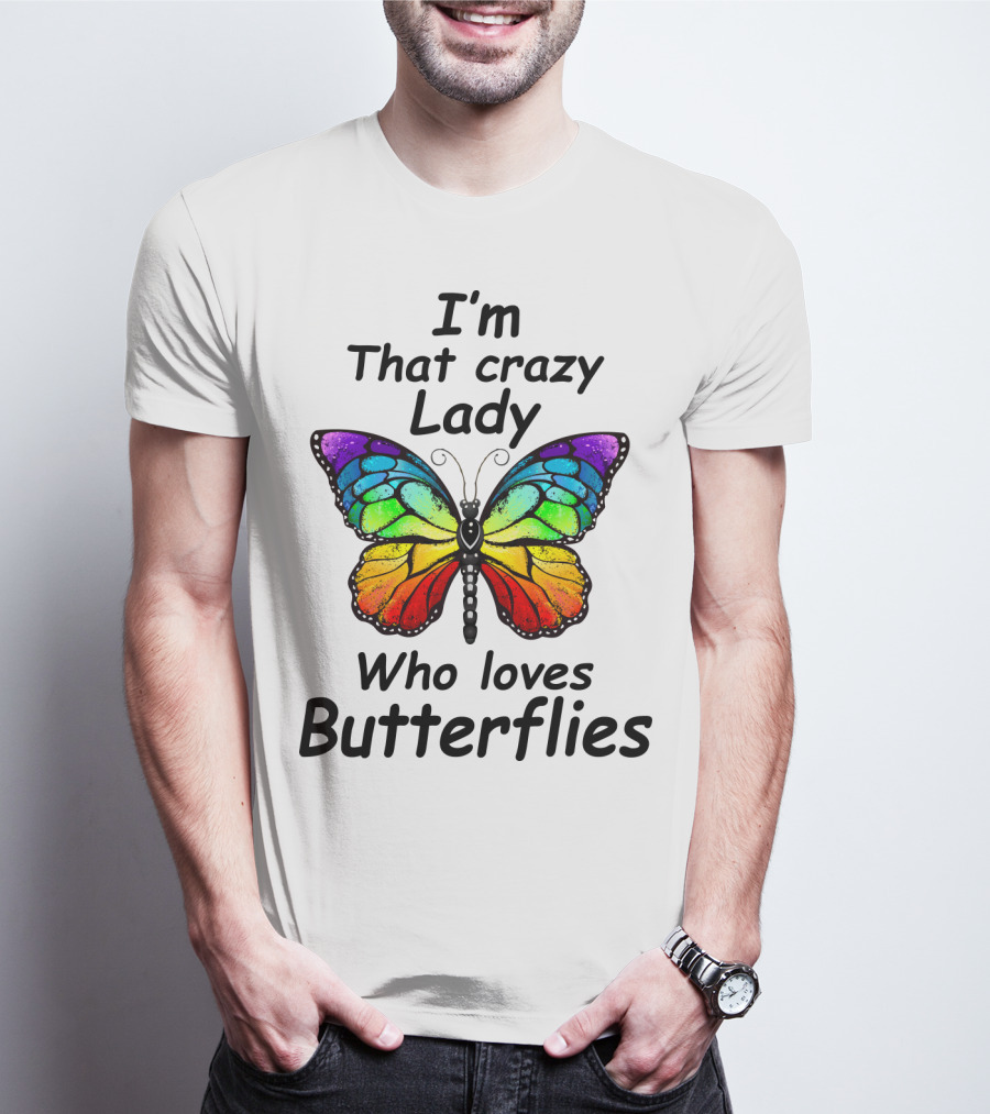 I'm That Crazy Lady Who Loves Butterflies T-Shirt