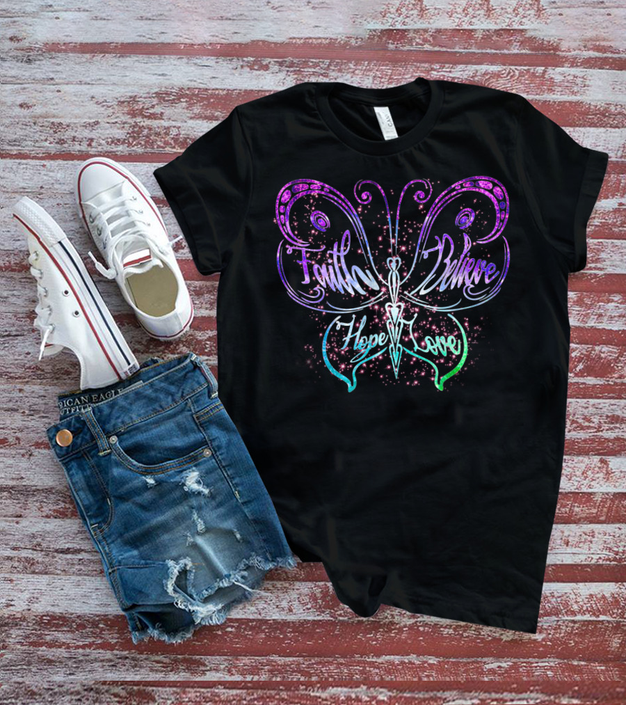 Faith Believe Hope Love Butterfly Design With Sparkling Accents T-Shirt