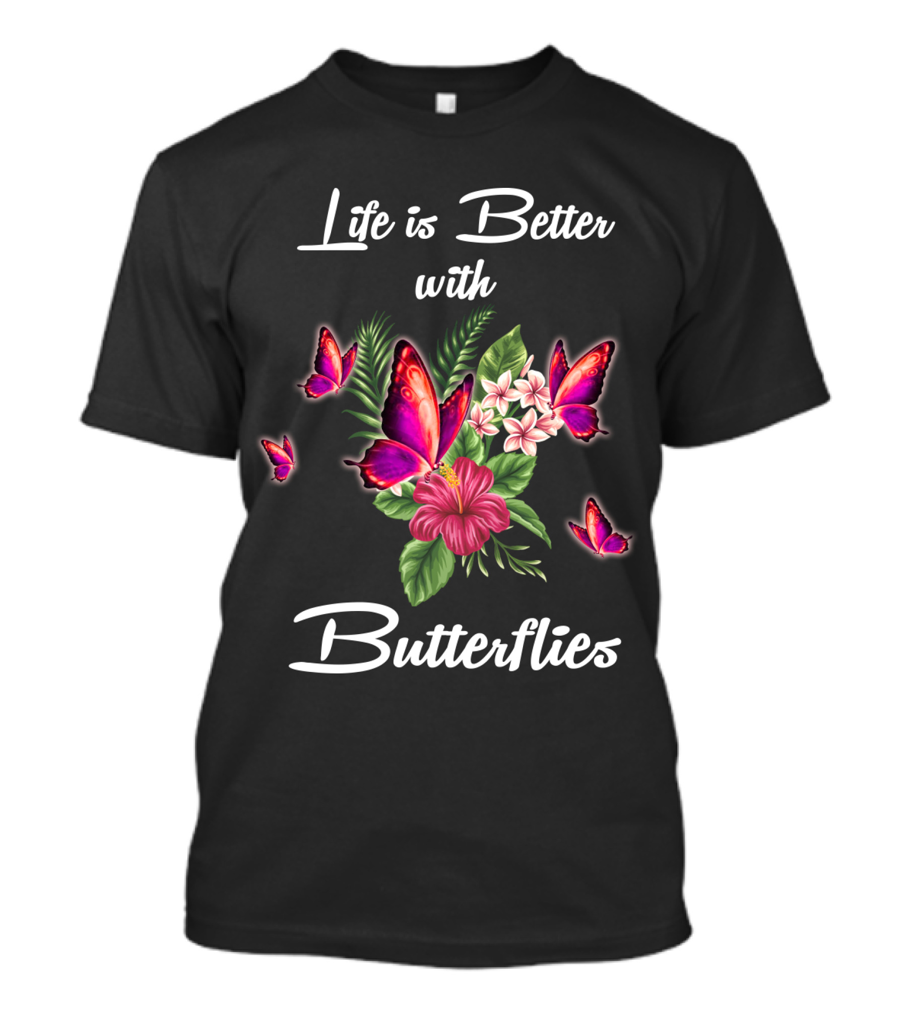Life Is Better With Butterflies And Flowers T-Shirt
