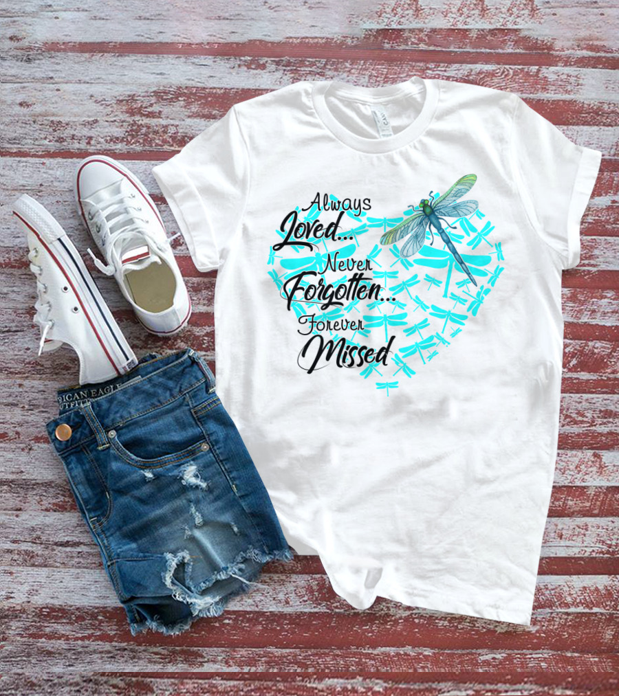 Always Loved Never Forgotten Forever Missed Dragonfly Heart T-Shirt