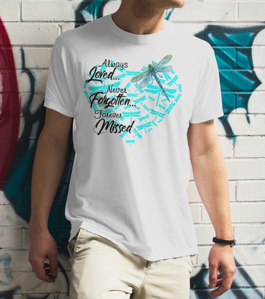 Always Loved Never Forgotten Forever Missed Dragonfly Heart T-Shirt