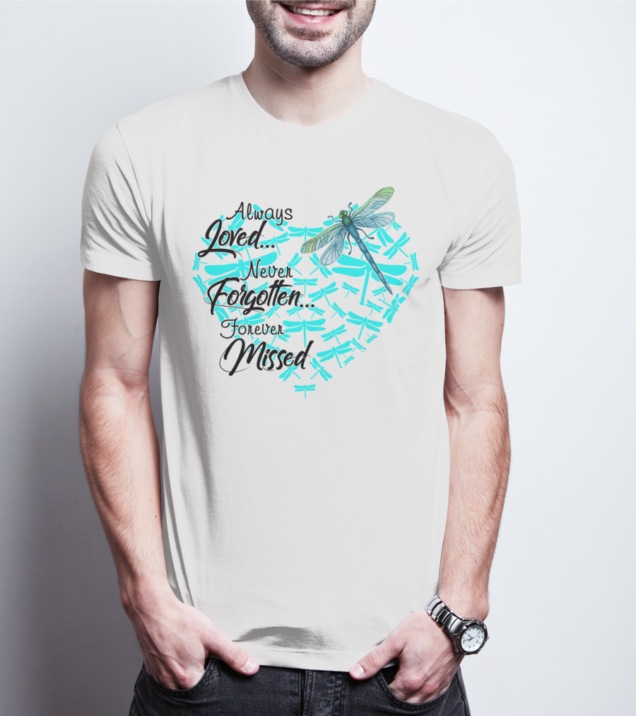 Always Loved Never Forgotten Forever Missed Dragonfly Heart T-Shirt