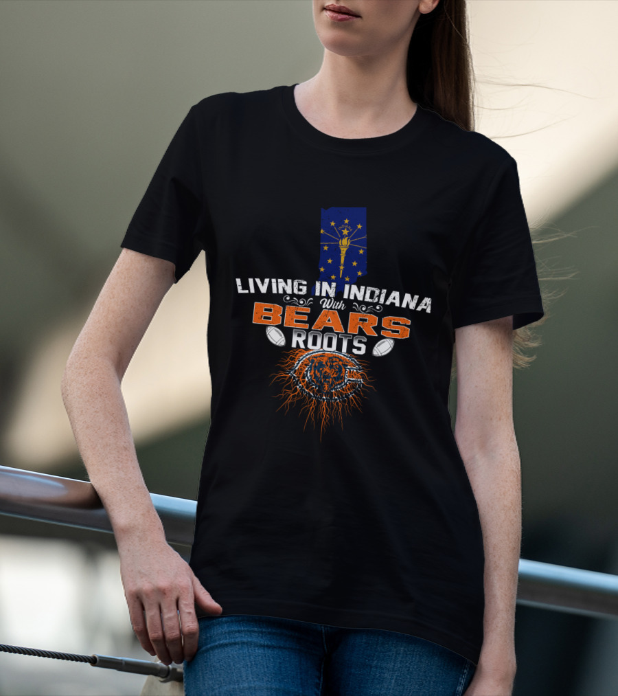 LIVING IN INDIANA WITH CHICAGO BEARS ROOTS INDIANA FLAG FOOTBALL FAN T-Shirt