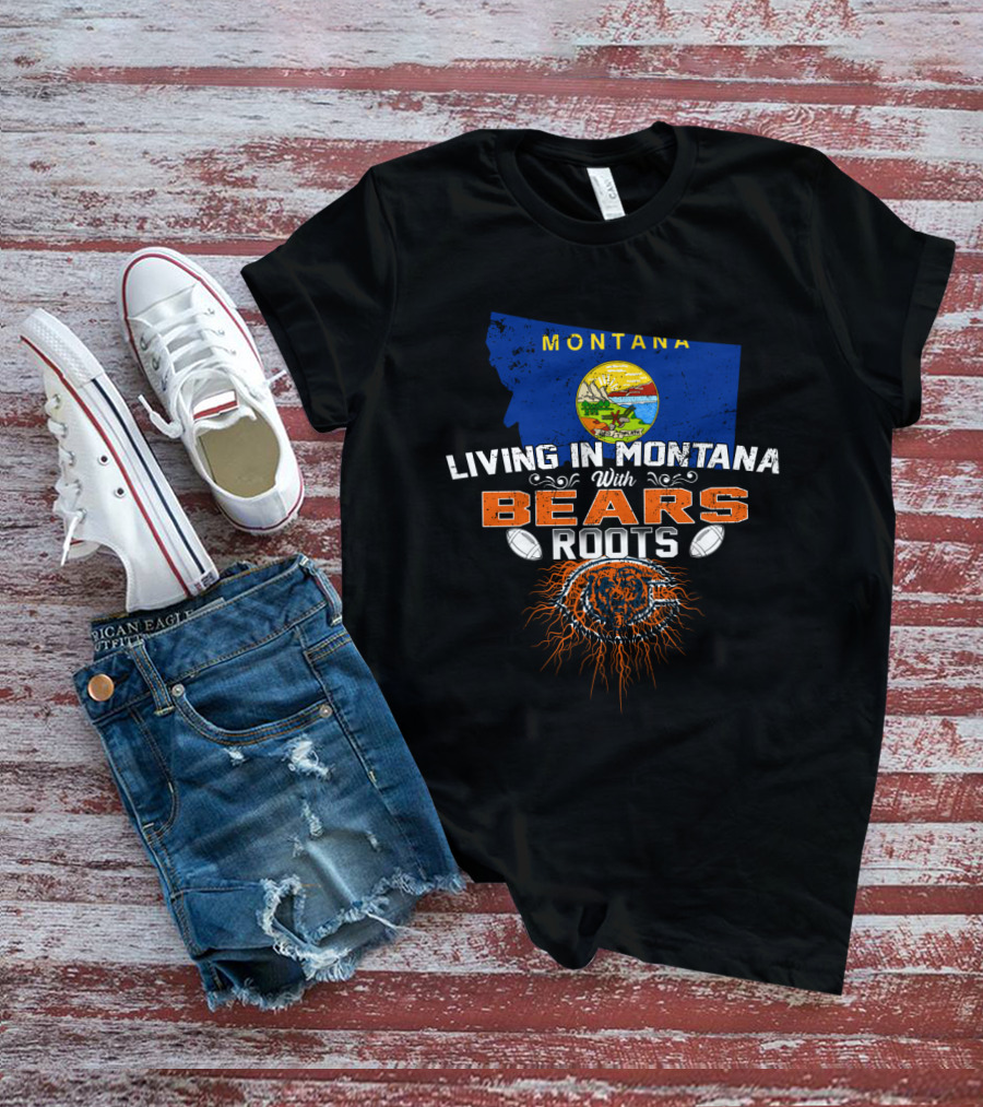 Living In Montana With Chicago Bears Roots Montana Flag Background T-Shirt