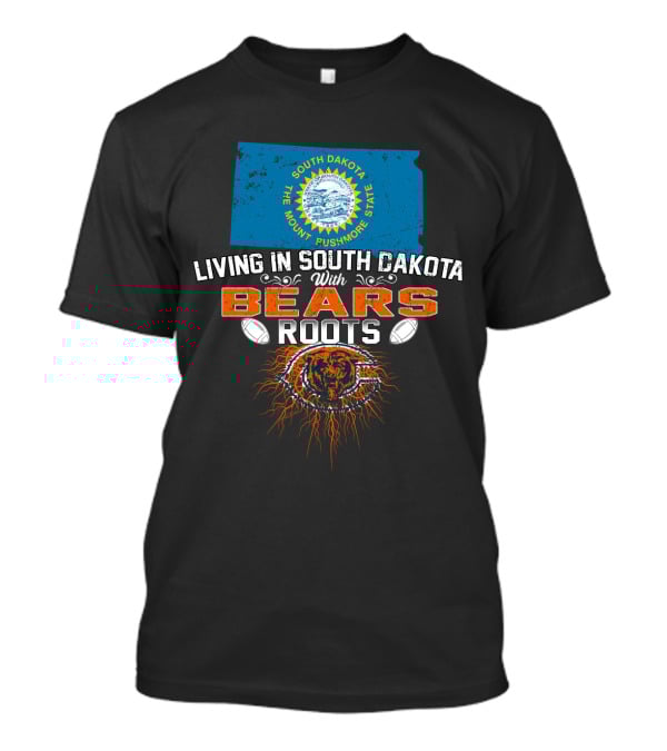 Living In South Dakota The Mount Rushmore State With Bears Roots T-Shirt