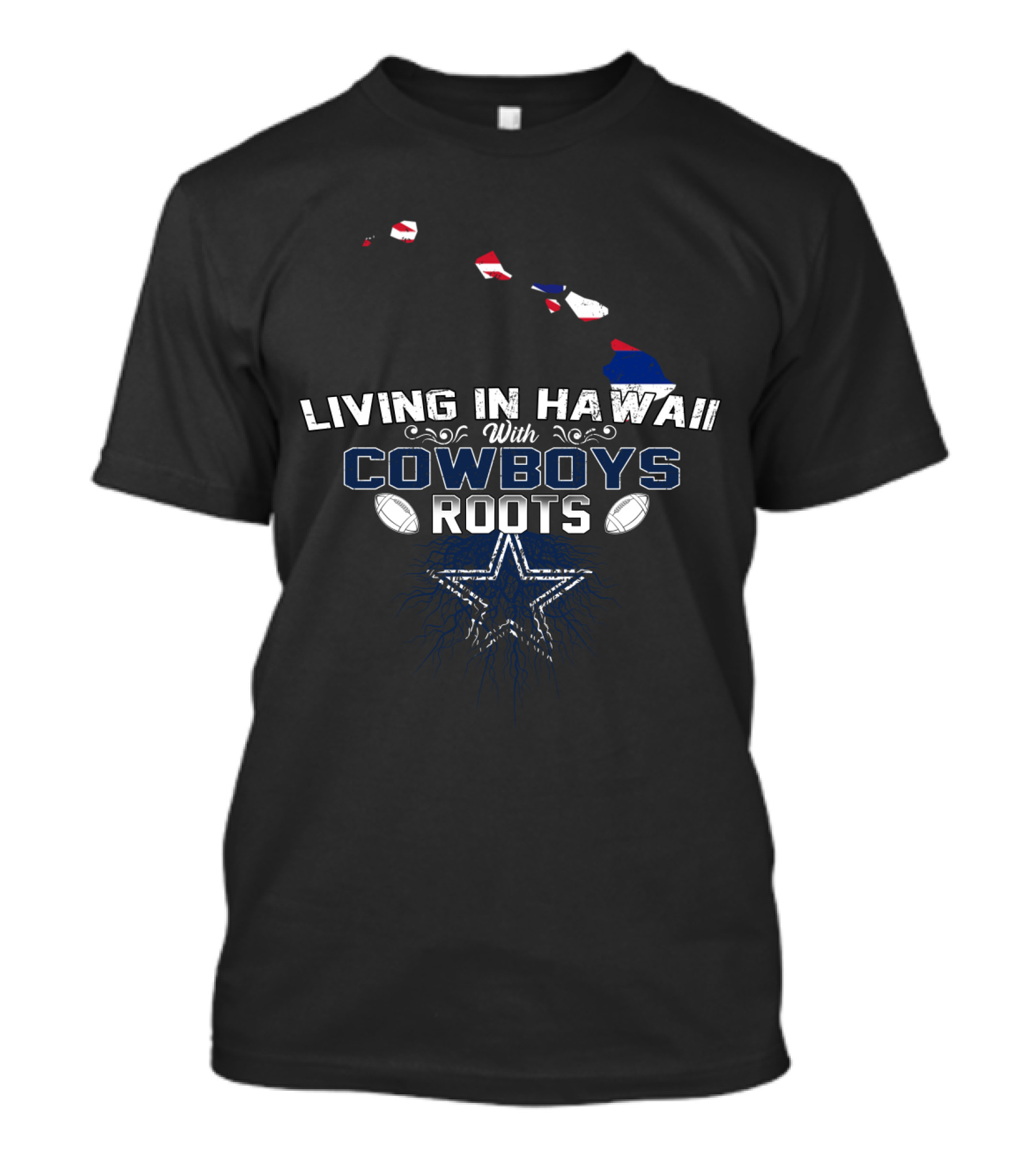 Living In Hawaii With Cowboys Roots Football Star T-Shirt