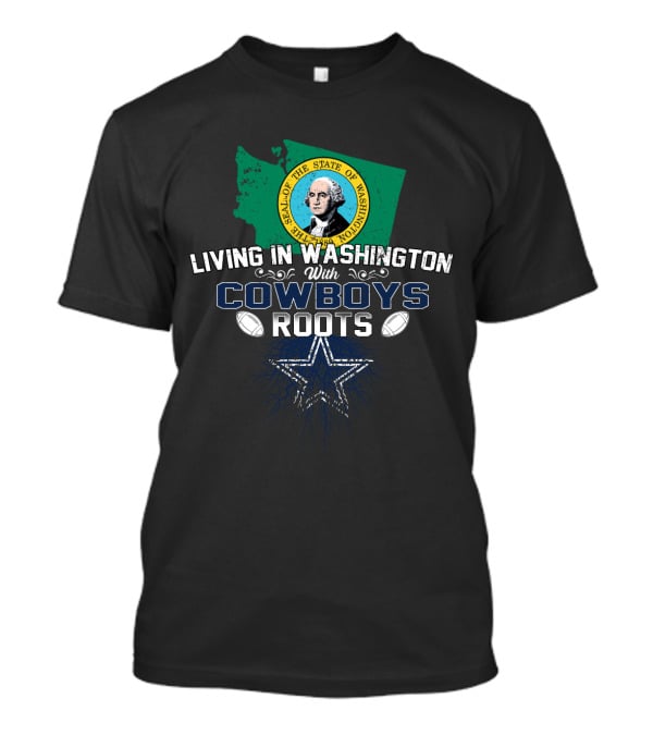 Living In Washington With Cowboys Roots Seal Of The State Of Washington Football Star T-Shirt