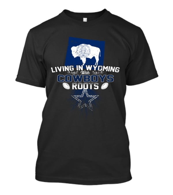 Living In Wyoming With Cowboys Roots Buffalo Star Icon Football Elements T-Shirt
