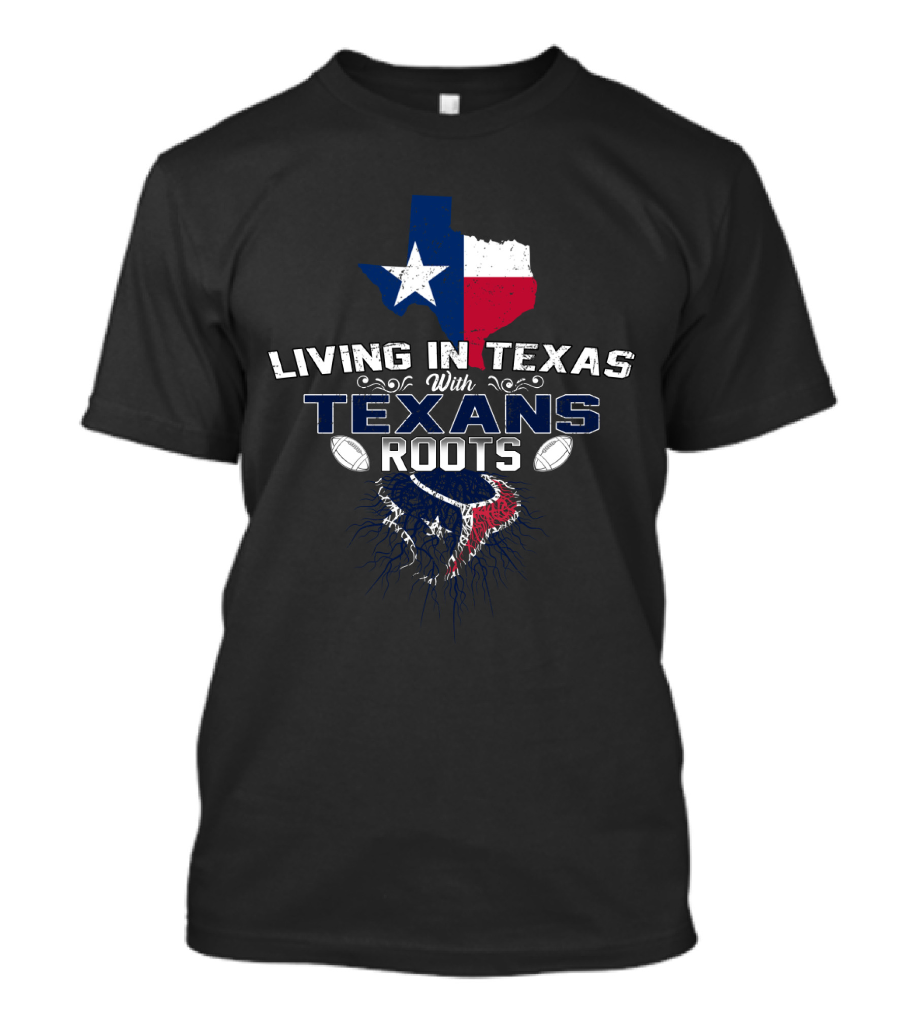 Living In Texas With Texans Roots Football Pride T-Shirt