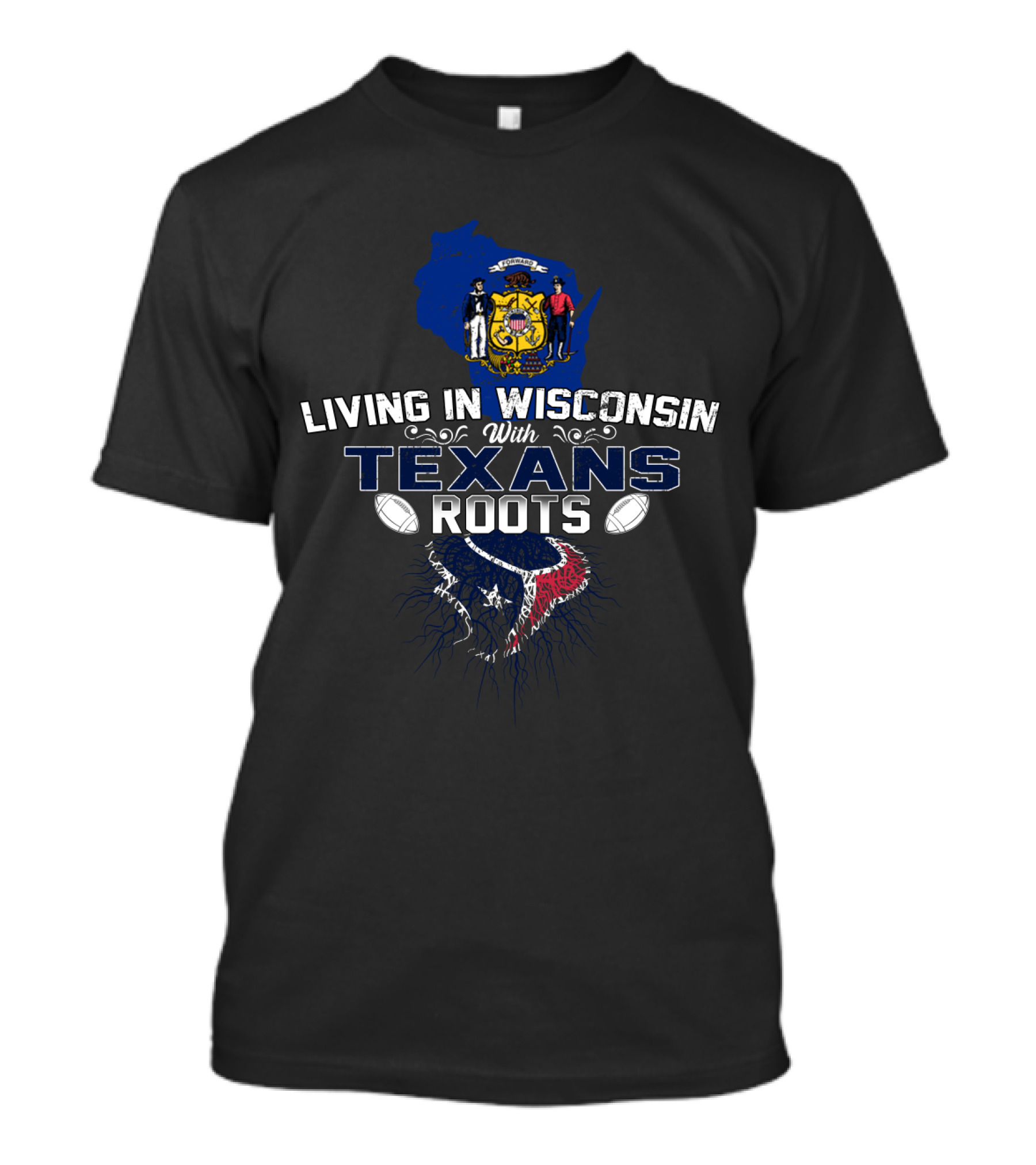 Living In Wisconsin With Texans Roots Featuring State Seal And Football T-Shirt