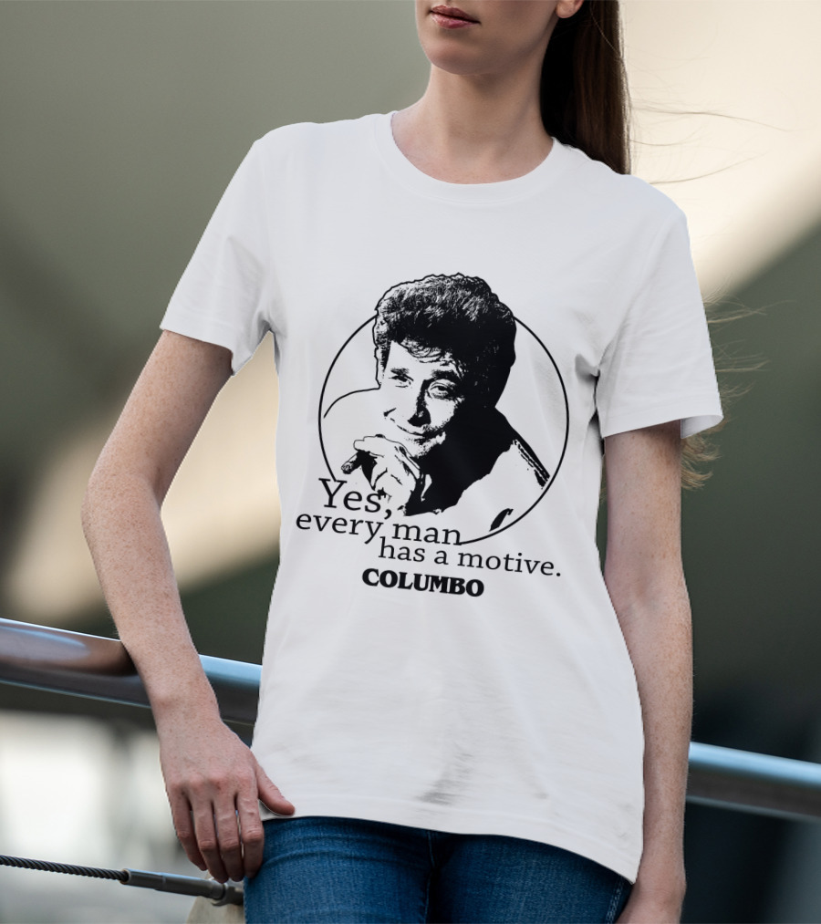 Yes Every Man Has A Motive Columbo T-Shirt