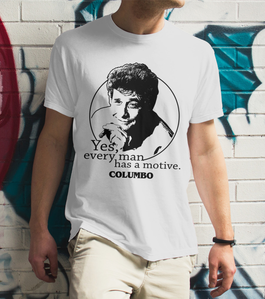 Yes Every Man Has A Motive Columbo T-Shirt