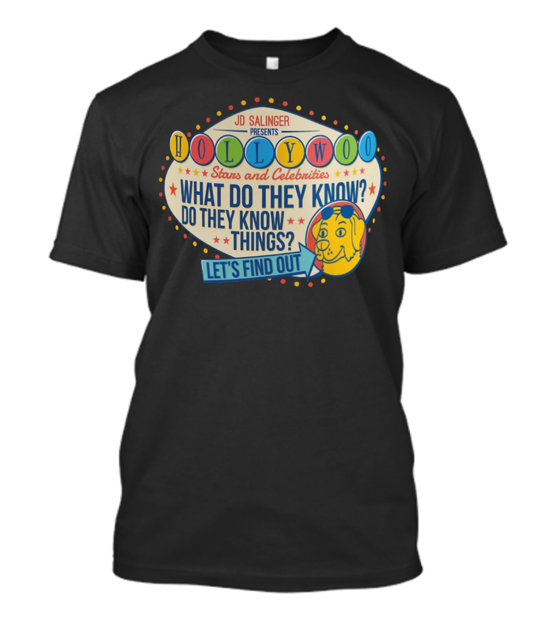 JD Salinger Presents Hollywoo Stars And Celebrities What Do They Know Do They Know Things Let's Find Out T-Shirt