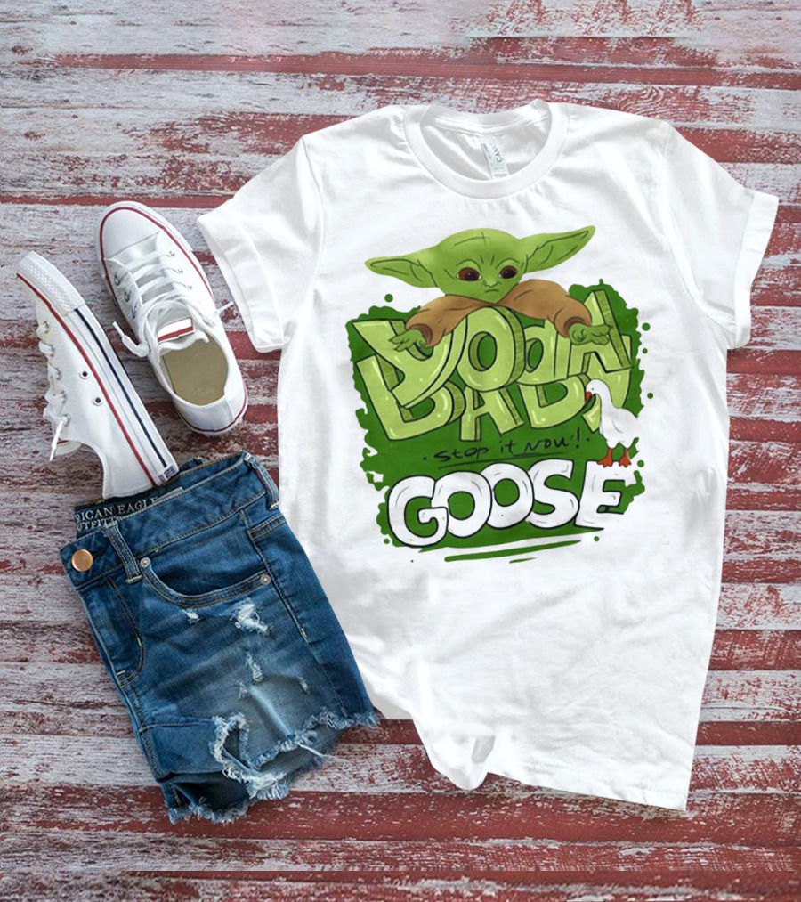 Baby Yoda Stop It Now Goose T-Shirt