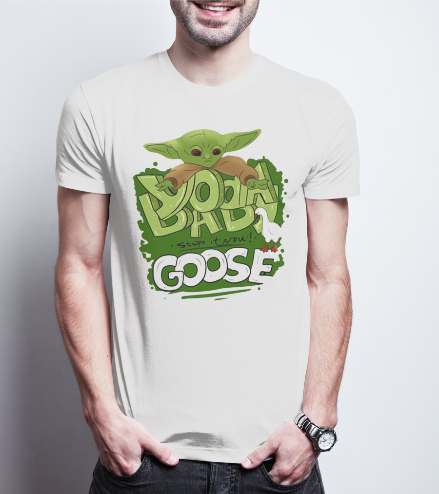 Baby Yoda Stop It Now Goose T-Shirt