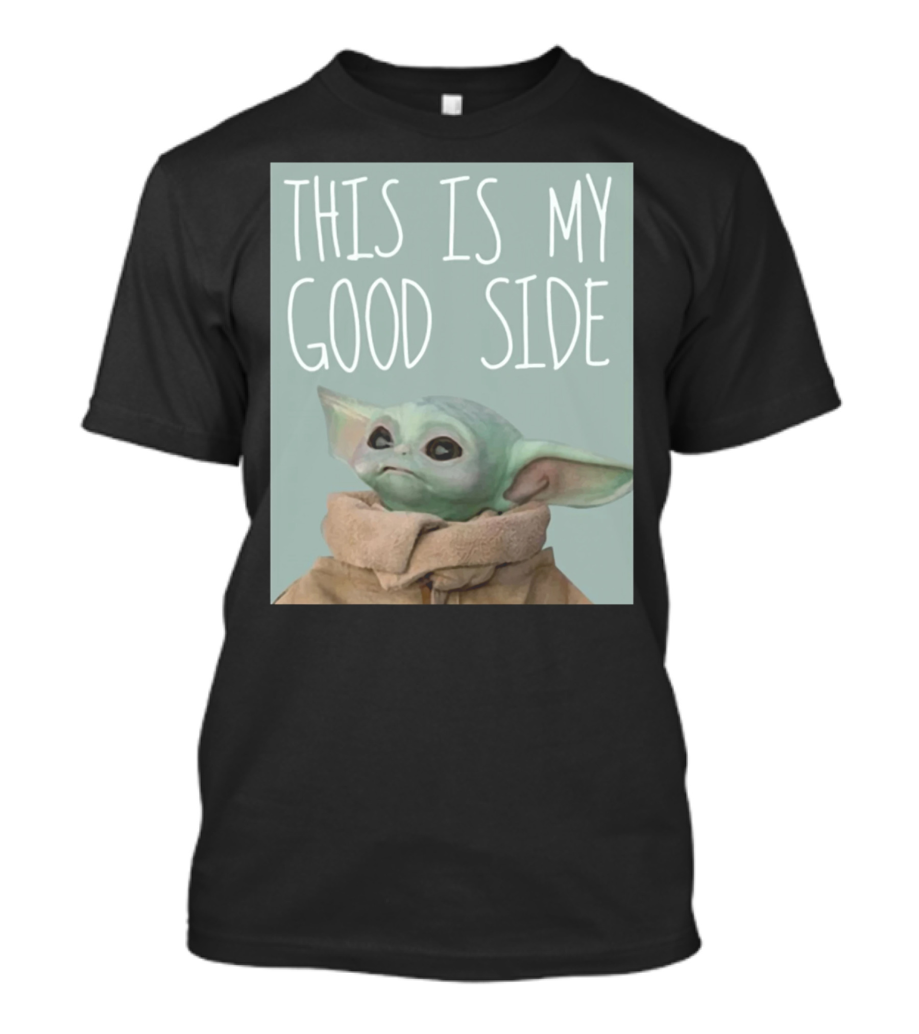 Baby Yoda The Child This Is My Good Side Mandalorian T-Shirt