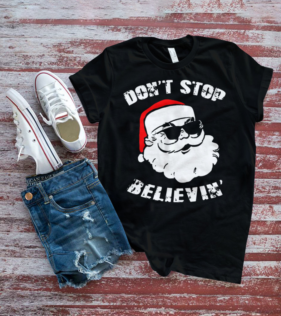 DON'T STOP BELIEVIN' SANTA WITH SUNGLASSES T-Shirt