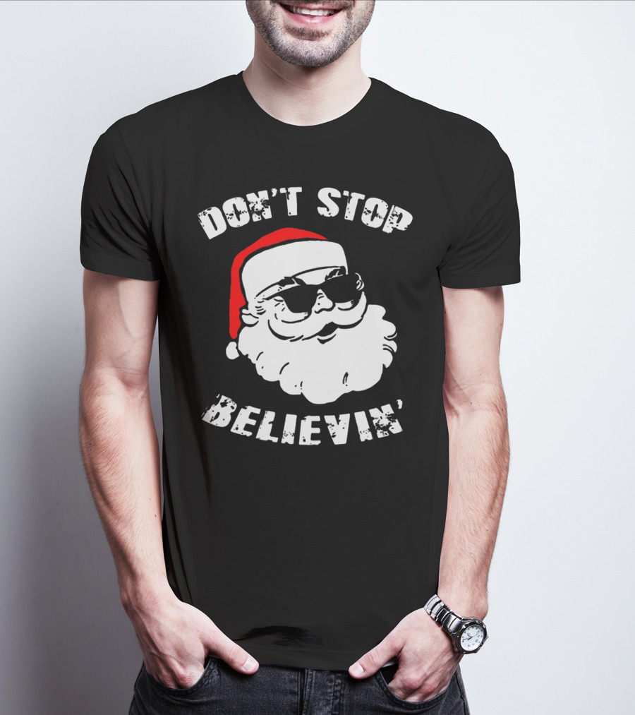 DON'T STOP BELIEVIN' SANTA WITH SUNGLASSES T-Shirt