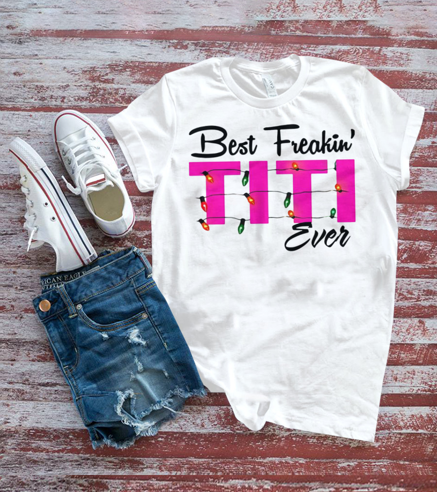 Best Freakin’ Titi Ever Christmas Lights T-Shirt